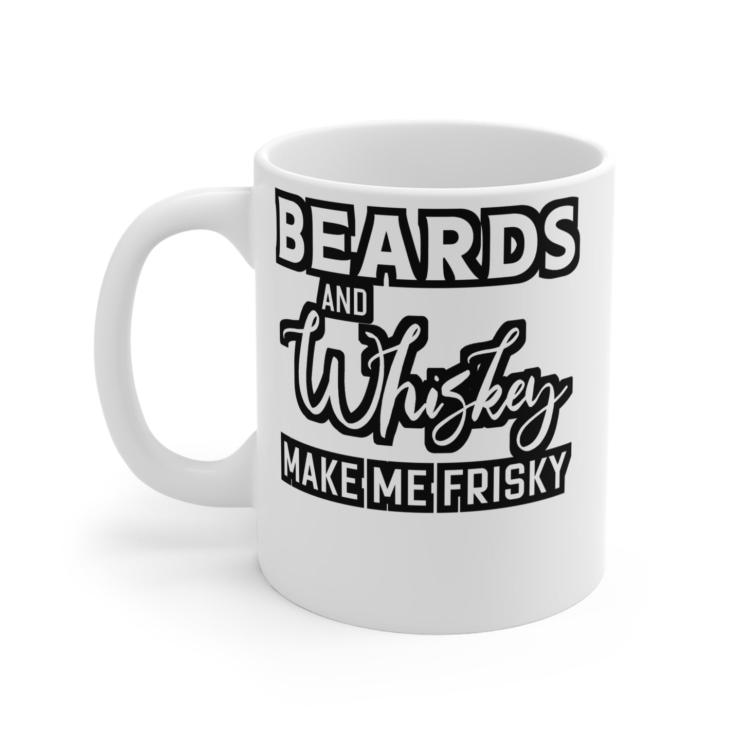 Beards and Whiskey Make Me Frisky - Beard Mug for Coffee 11oz. Beard Cup, White ceramic, Bearded Mug, Man Tea Cup - Beard Gift