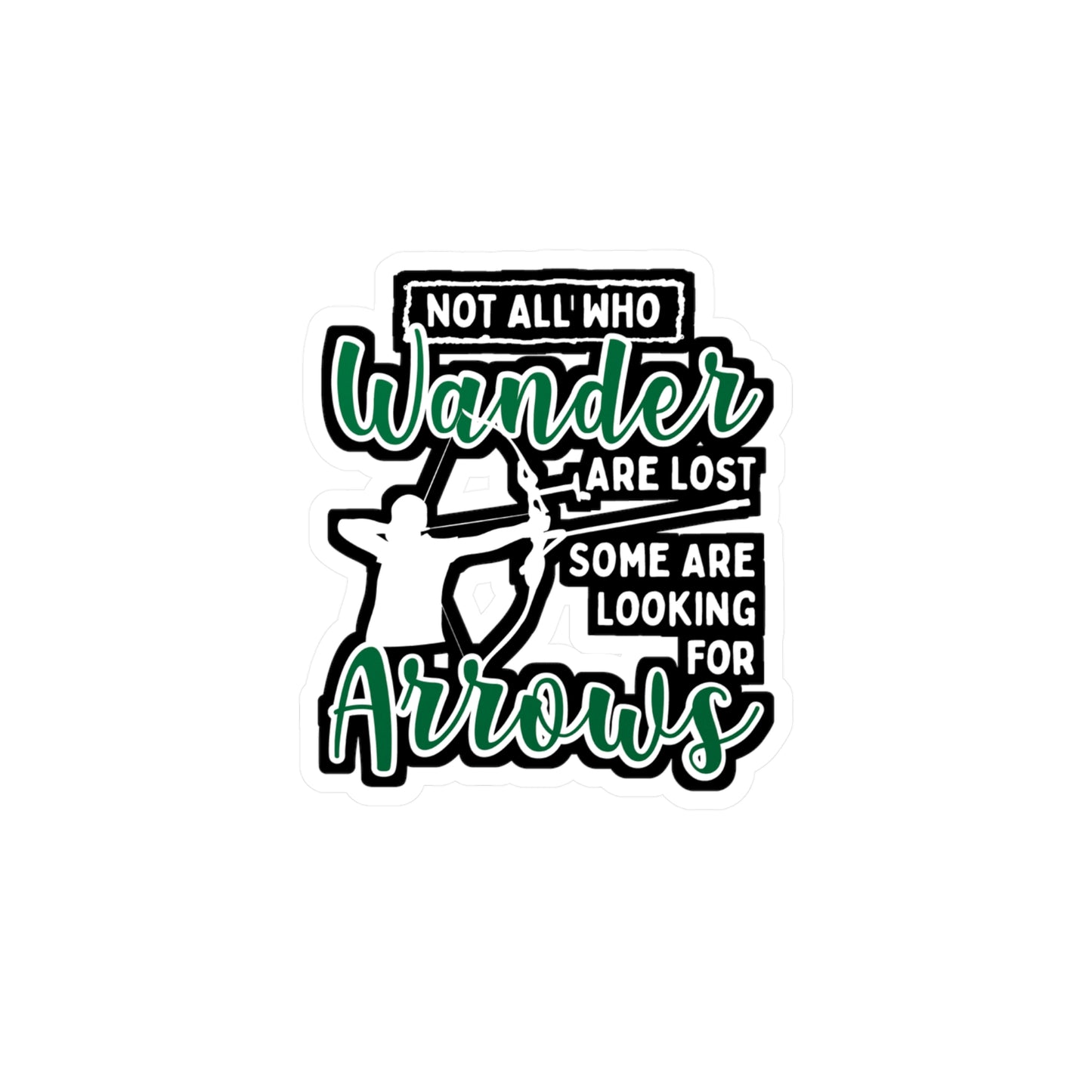 Not All Who Wander Are Lost Some Are Looking For Arrows - Archery Sticker for Laptop Sticker. Water Bottle Sticker, Vinyl Prehistoric Decal - Archery Gift