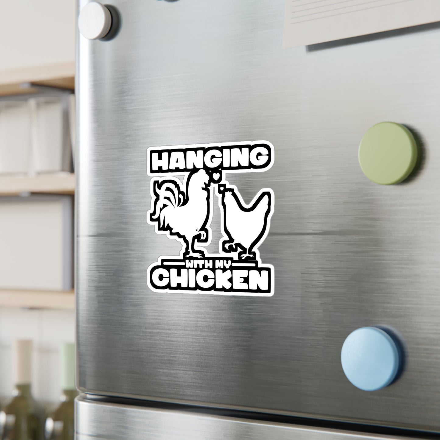Hanging with My Chicken - Chicken Sticker for Car Window Laptop Sticker. Water Bottle Sticker, Vinyl Eggs Decal, Egg Sticker - Chicken Gift