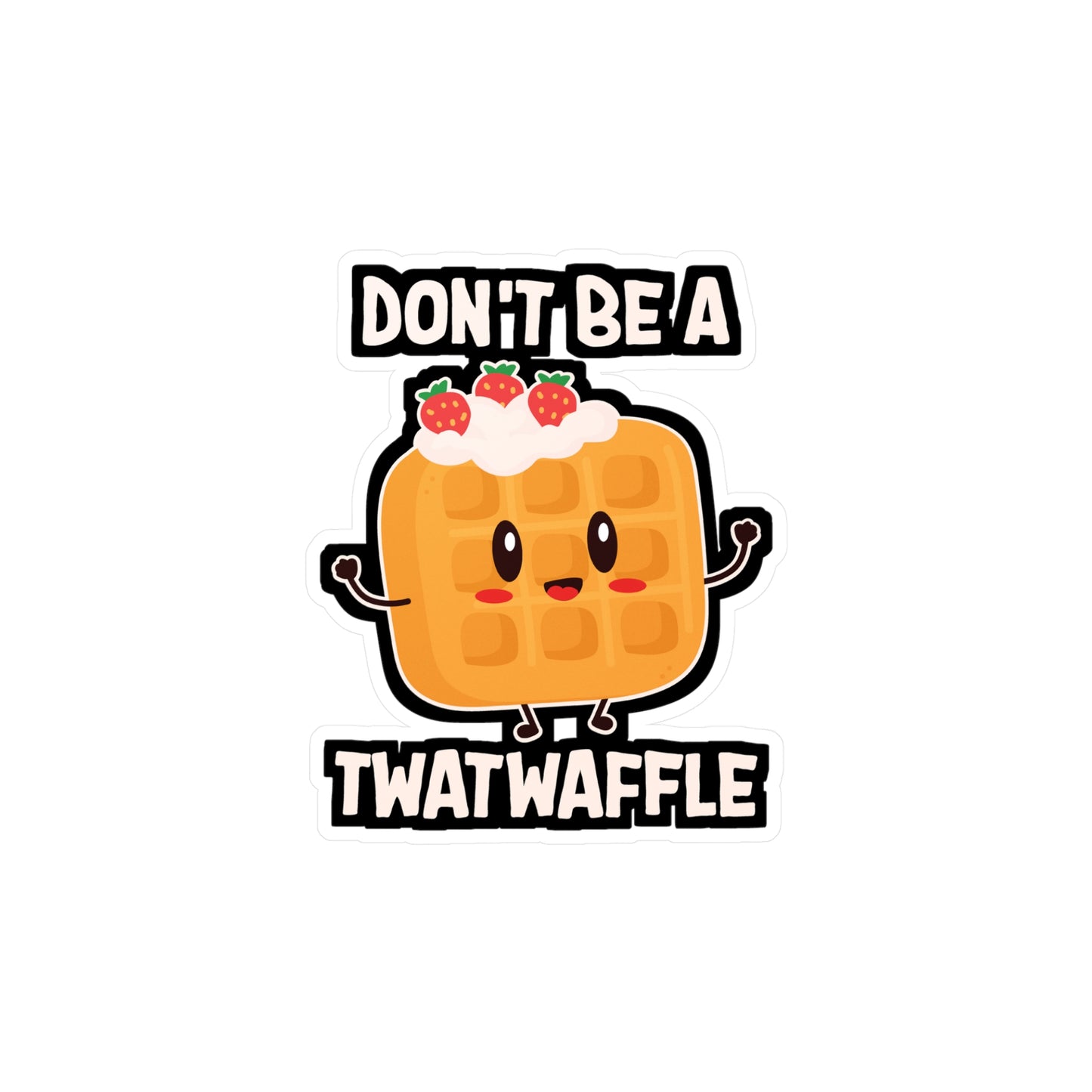 Don't Be A Twatwaffle Baking | Waffles Sticker | Pancakes Decals | Breakfast Laptop Sticker | Waffles Gift | Pancakes Gift