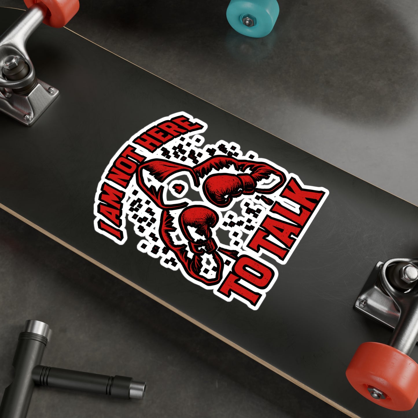 I Am Not Here To Talk – Boxing Sticker for Laptop or Water Bottle | Vinyl Kickboxing Decal & Fighter Gift