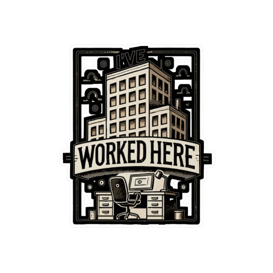 I’ve Worked Here - Office Sticker for Car Window Laptop Sticker. Water Bottle Sticker, Vinyl Work Decal, Humor Sticker - Office Gift