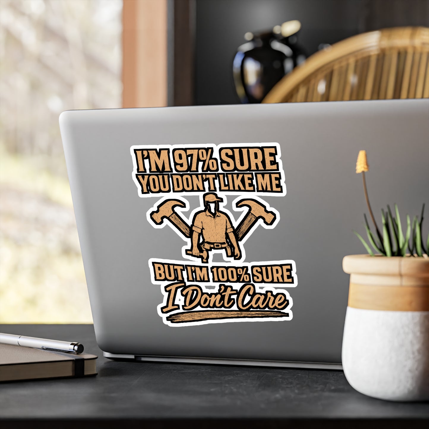 Carpenter – I’m 97% Sure You Don’t Like Me But I’m 100% Sure I Don’t Care | Funny Vinyl Sticker for Laptop or Water Bottle | Hammer Decal | Carpenter Gift Idea