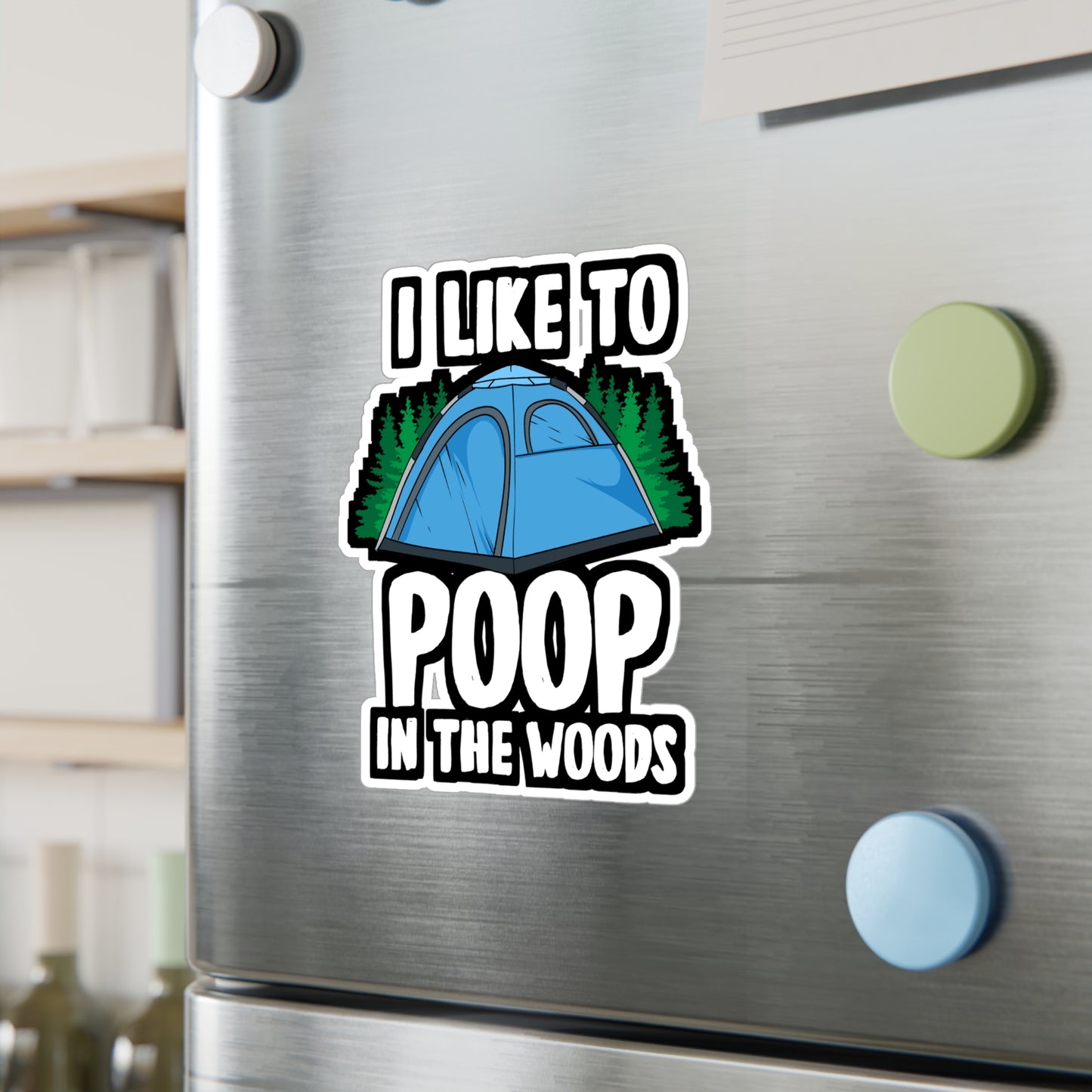 I Like To Poop In The Woods - Cabin Sticker for Laptop Sticker. Water Bottle Sticker, Vinyl Camping Decal - Cabin Gift