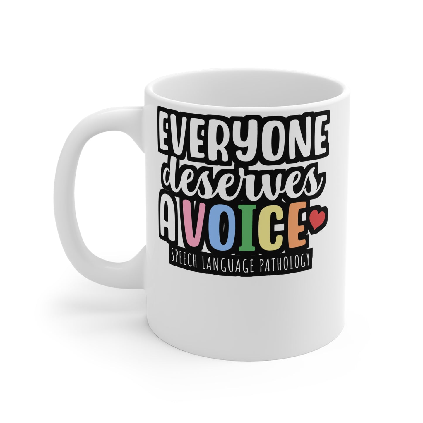 Everyone deserves a voice! Speech Language Pathology - Speech-pathology Mug for Coffee 11oz. Speech-pathology Cup, White ceramic, Phoneme Mug - Speech-pathology Gift