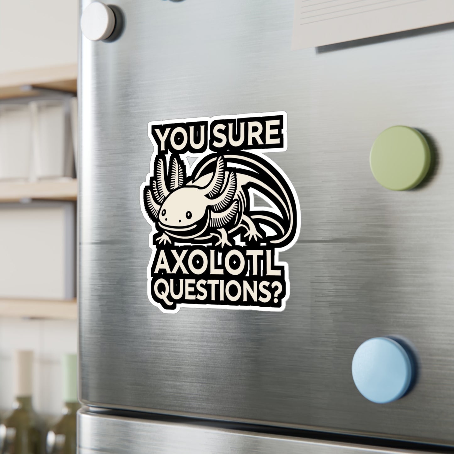 You Sure Axolotl Questions - Axolotl Sticker for Laptop Sticker. Water Bottle Sticker, Vinyl Salamander Decal - Axolotl Gift