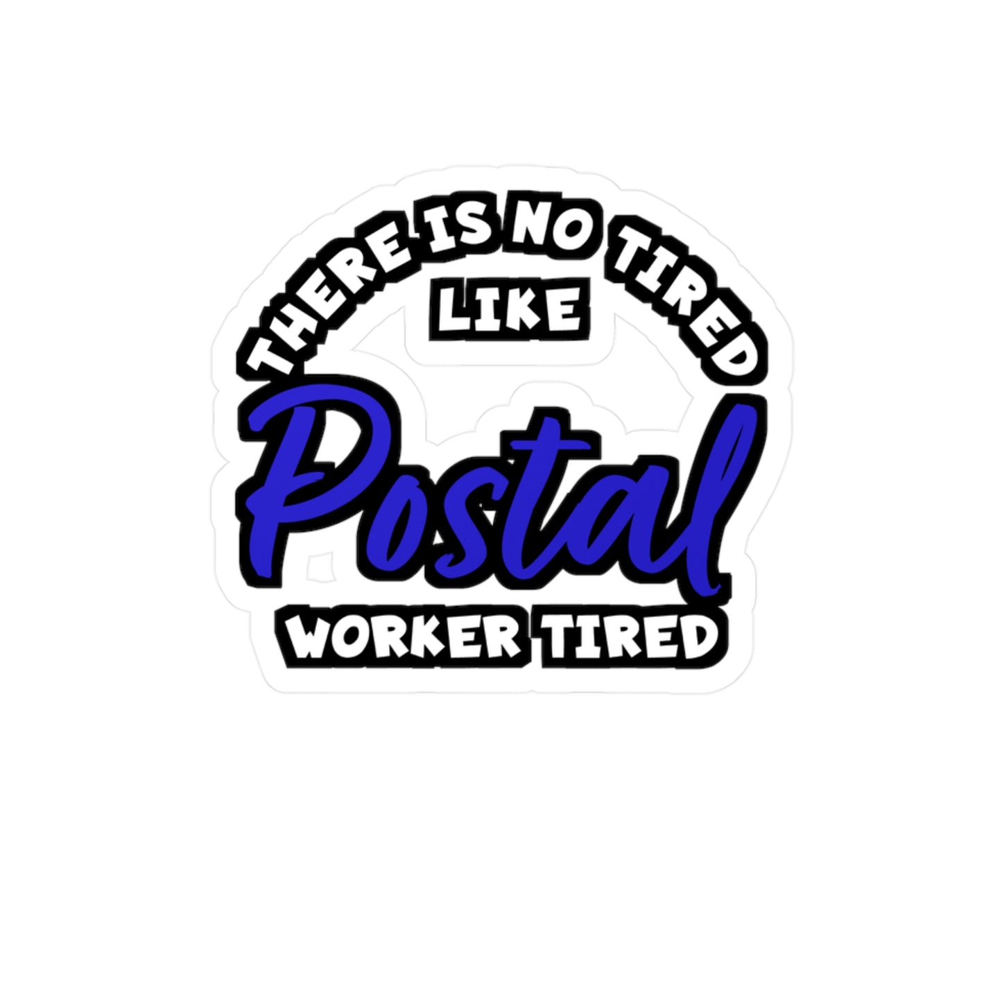 There is No Tired Like Postal Worker Tired | Postal worker Sticker | Funny postal worker Decals | Postal worker Gift