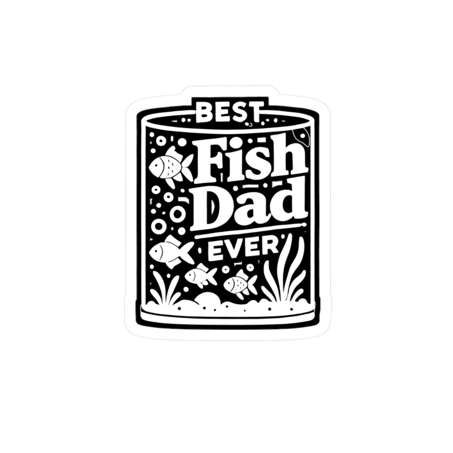 Best Fish Dad Ever  - Aquarist Sticker for Window Laptop Sticker. Water Bottle Sticker, Vinyl Aquarium Decal - Aquarist Gift
