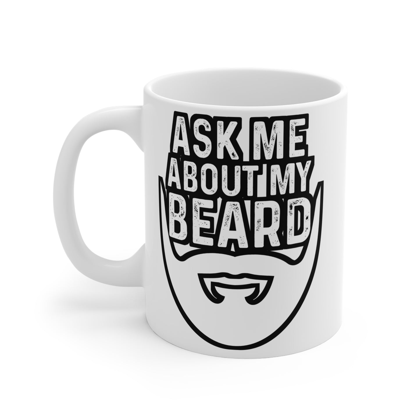 Ask Me About My Beard - Beard Mug for Coffee 11oz. Beard Cup, White ceramic, Bearded Mug, Man Tea Cup - Beard Gift