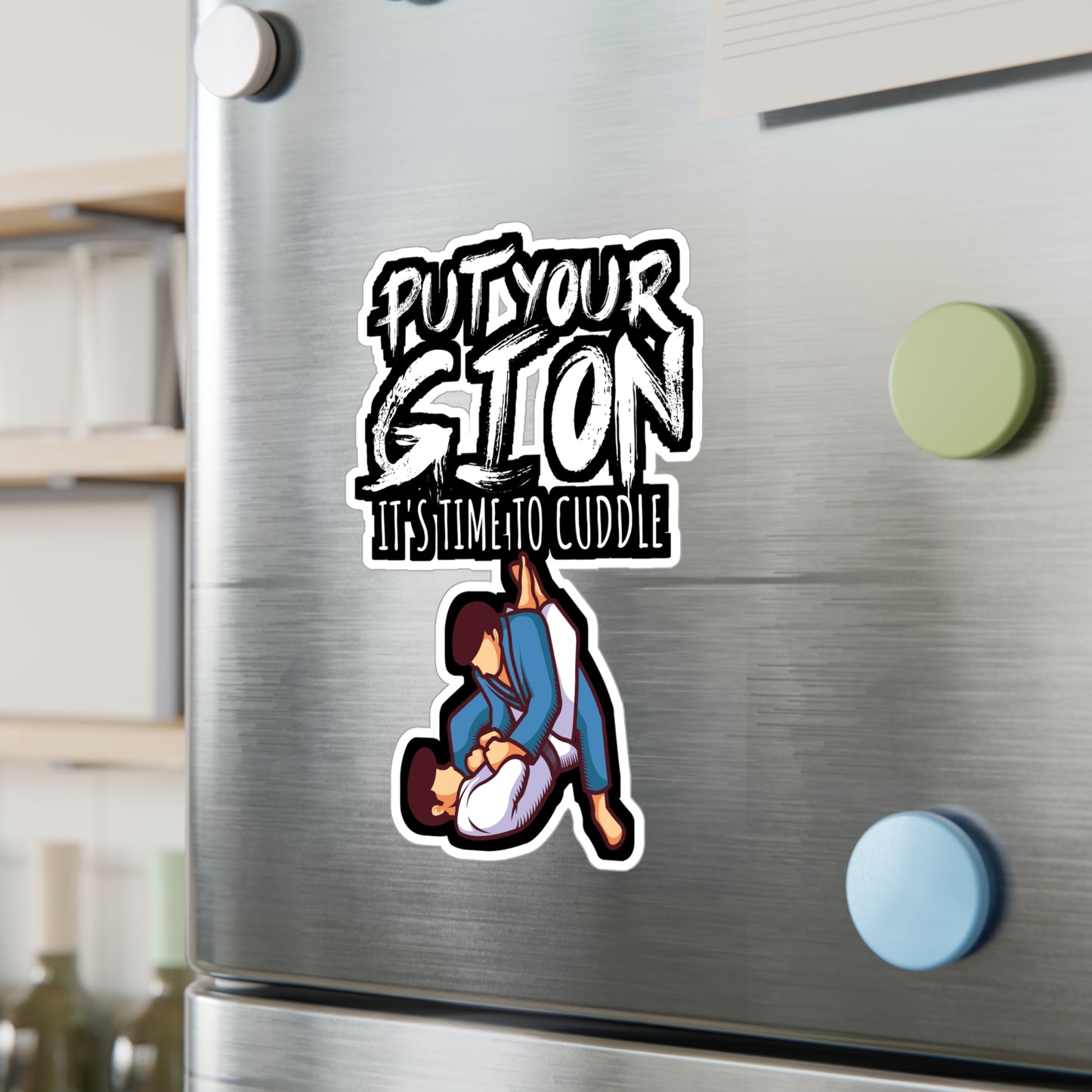 Put your gi on Its time to cuddle - Brazilian jiu jitsu Sticker for Wall, Laptop, Window, Truck, Car Brazilian jiu jitsu Gift Vinyl Jiu jitsu Decal Sticker