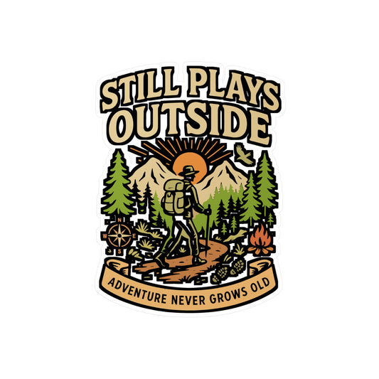 Still Plays Outside – Hiking Sticker for Laptop or Water Bottle | Vinyl Camping Decal, Nature Lover Gift