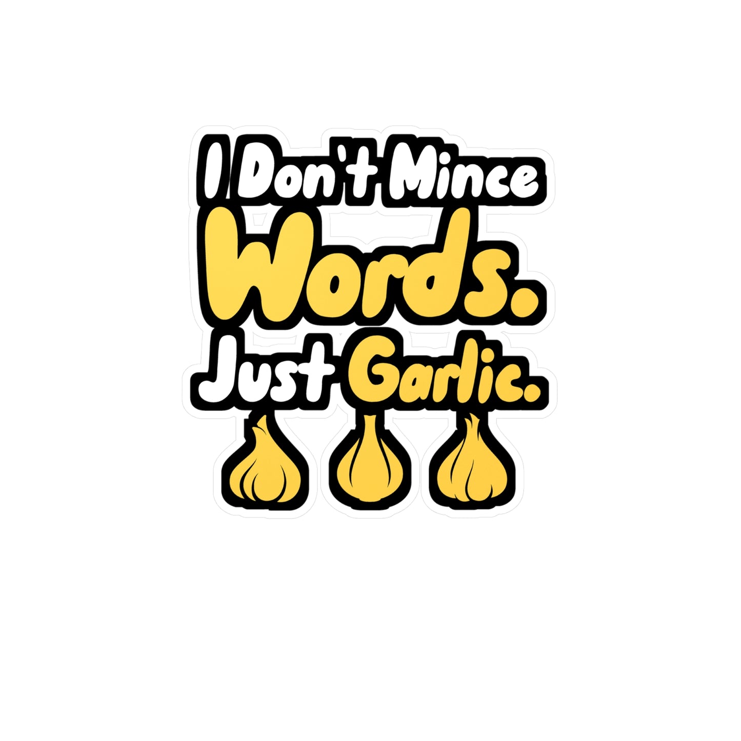 I Don't Mince Words Just Garlic - Italian Sticker for Wall, Laptop, Window, Truck, Car Italian Gift Vinyl Italy Decal Sticker