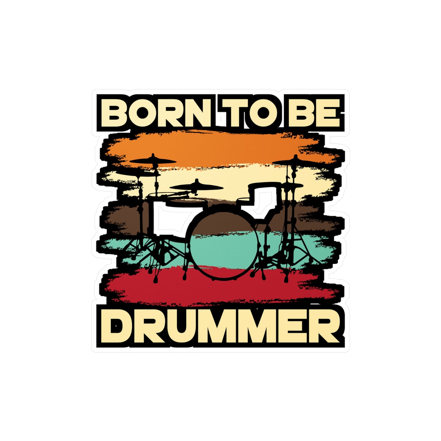 Born To Be Drummer - Drums Sticker for Car Window Laptop Sticker. Water Bottle Sticker, Vinyl Drummer Decal, Drum kit Sticker - Drums Gift