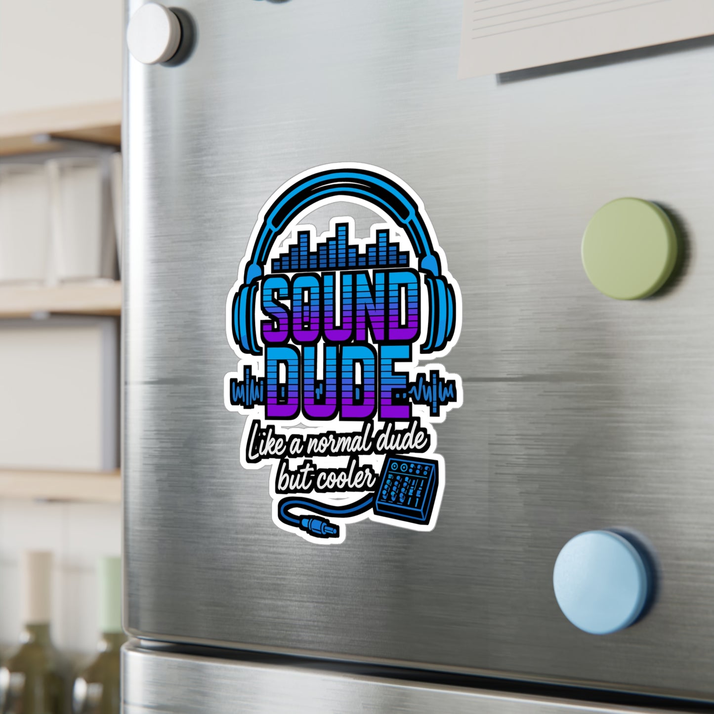 Sound Dude - Like A Normal Dude But Cooler - sound guy Sticker for Laptop, Water Bottle - Gift for Audio Engineers, Music Lovers