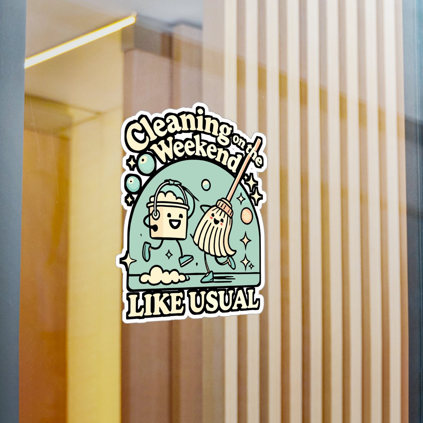 Cleaning On The Weekend Like Usual – Funny Housekeeping Sticker | Vinyl Decal for Laptop, Water Bottle, Cleaning Crew Gift