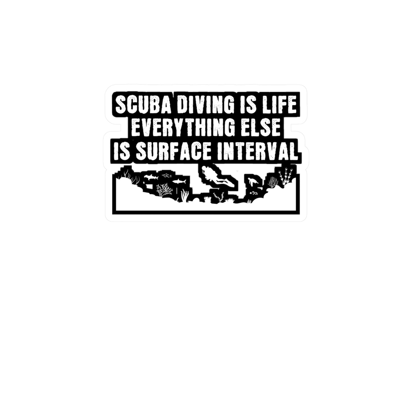 Scuba Diving is Life Everything Else Is Surface Interval - Diver Sticker for Laptop Sticker. Water Bottle Sticker, Vinyl Scuba-diving Decal - Diver Gift