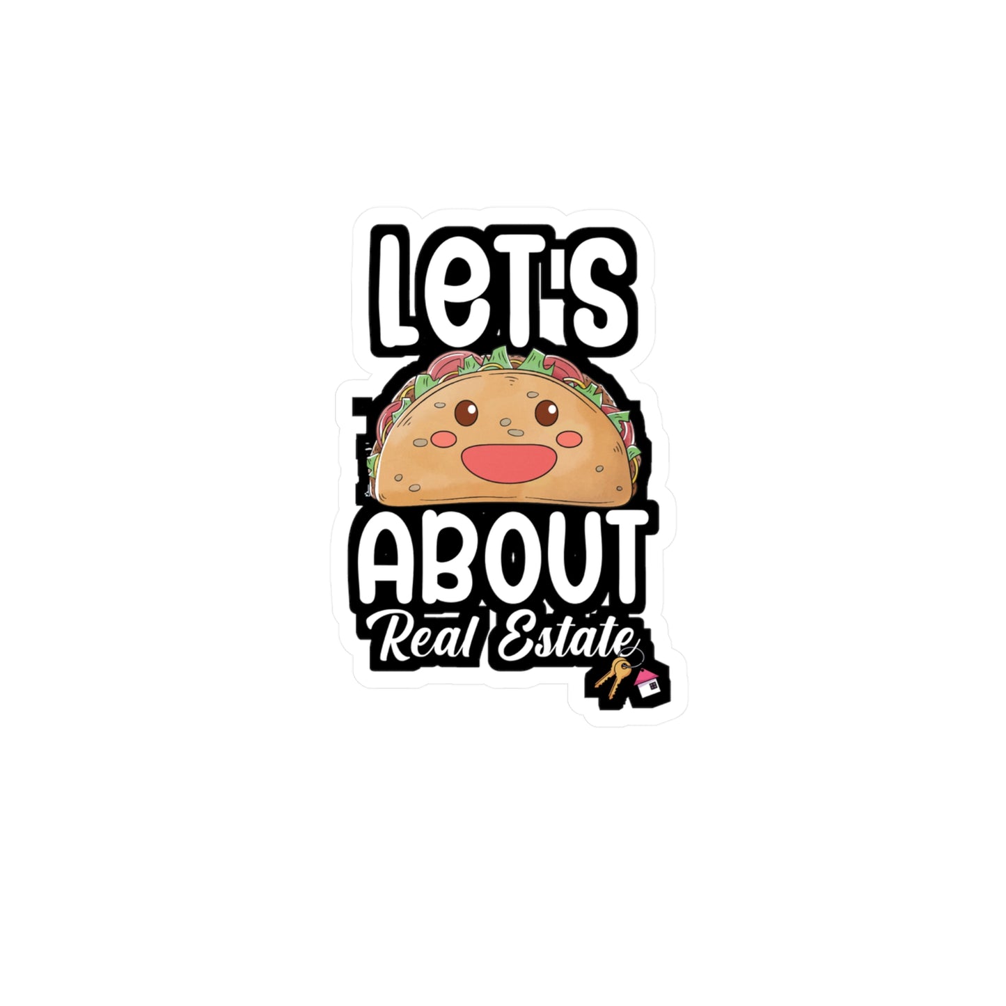 Lets taco about real estate - Real estate Sticker for Wall, Laptop, Window, Truck, Car Real estate Gift Vinyl Real estate agent Decal Sticker