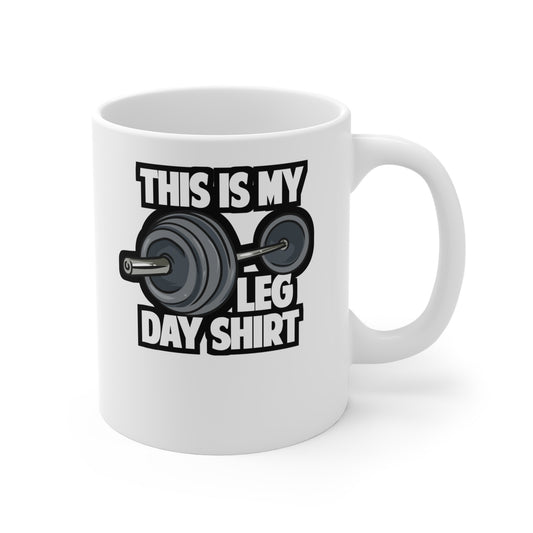 This Is My Leg Day - Weightlifting Mug for Coffee 11oz. Weightlifting Cup, White ceramic, Muscles Mug, Squats Tea Cup - Weightlifting Gift