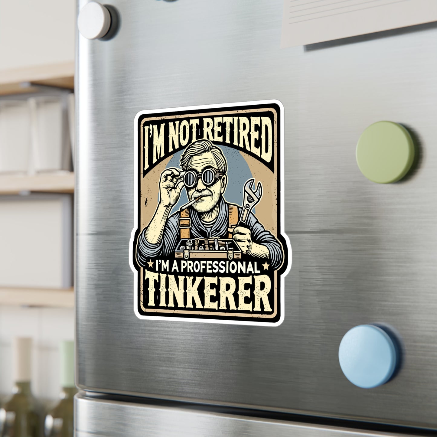 I'm Not Retired I'm A Professional Tinkerer - Retired Sticker for Laptop Sticker. Water Bottle Sticker, Vinyl Tinkerer Decal - Retired Gift