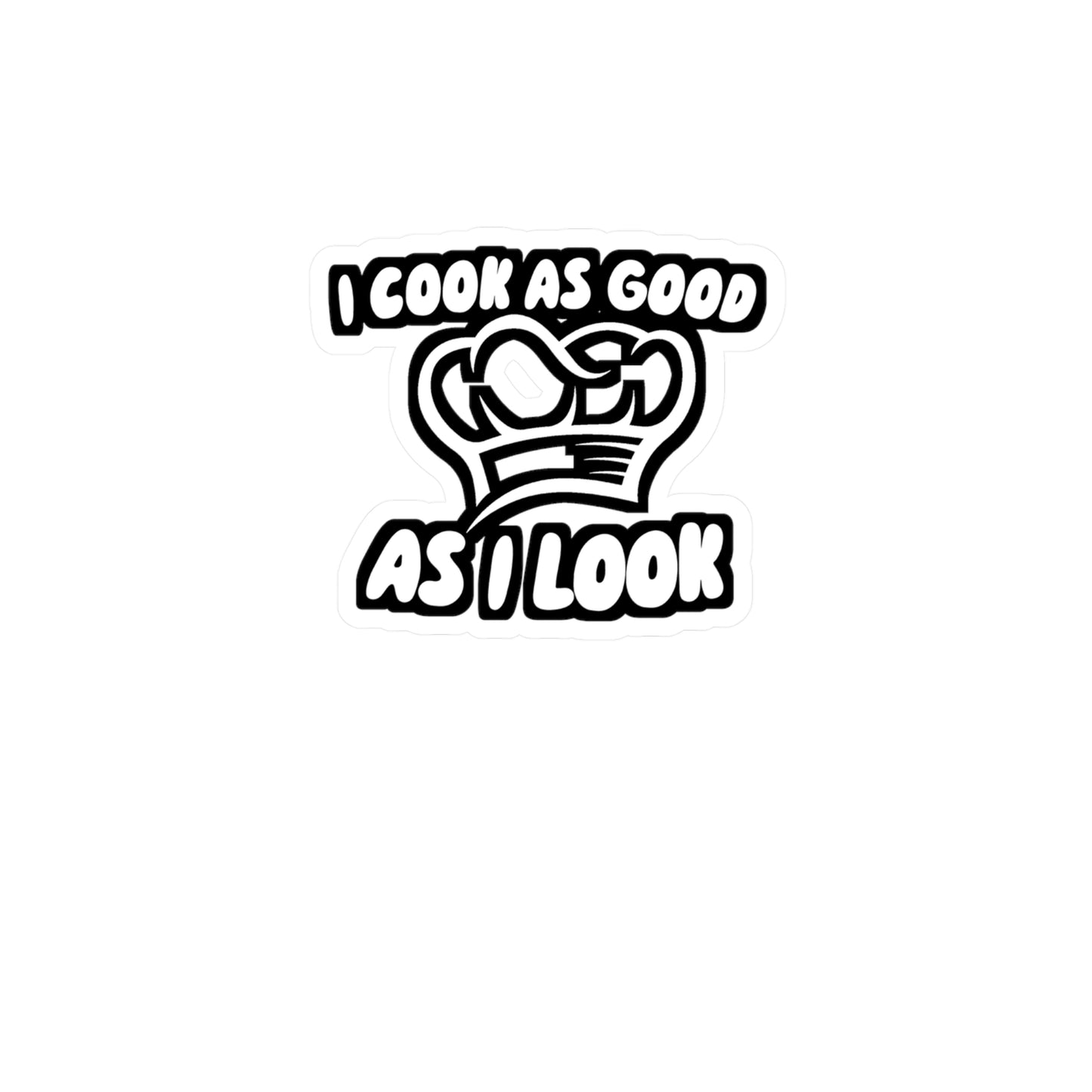 I Cook As Good As I Look - Chef Sticker for Wall, Laptop, Window, Truck, Car Chef Gift Vinyl Cooking Decal Sticker
