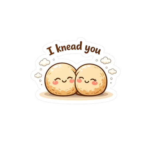 Baking Sticker “I Knead You” Funny Sourdough Baker Design, Waterproof Vinyl Decals for Laptop, Water Bottle