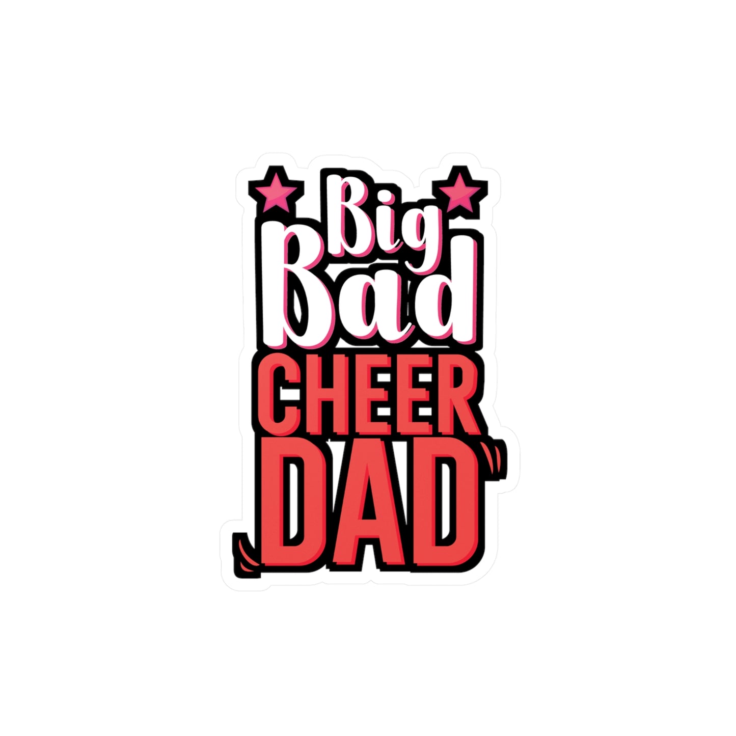 Big Bad Cheer Dad - Cheerleader Sticker for Wall, Laptop, Window, Truck, Car Cheerleader Gift Vinyl Cheerleading Decal Sticker