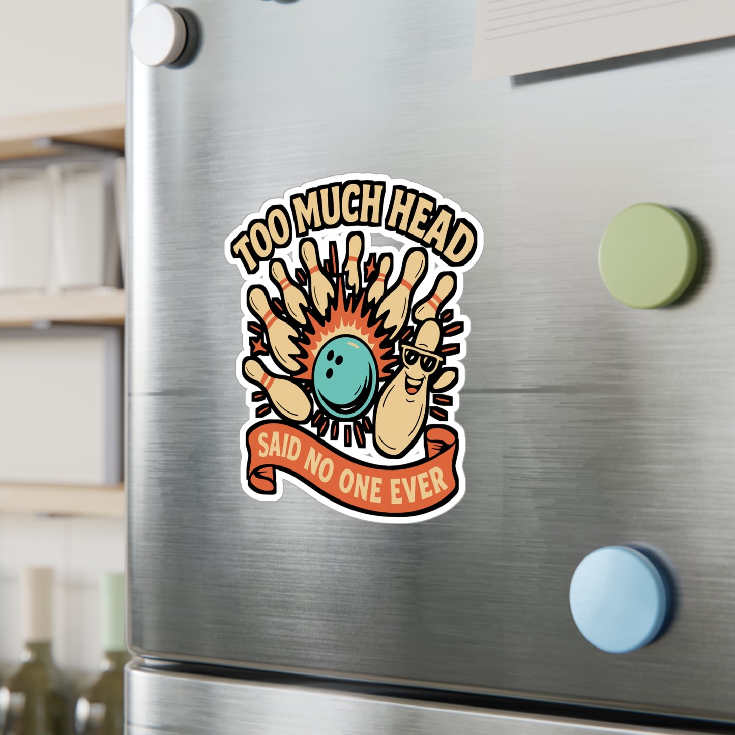 Too Much Head Said No One Ever – Funny Bowling Sticker for Laptop or Water Bottle | Vinyl Decal, Bowling Team Gift