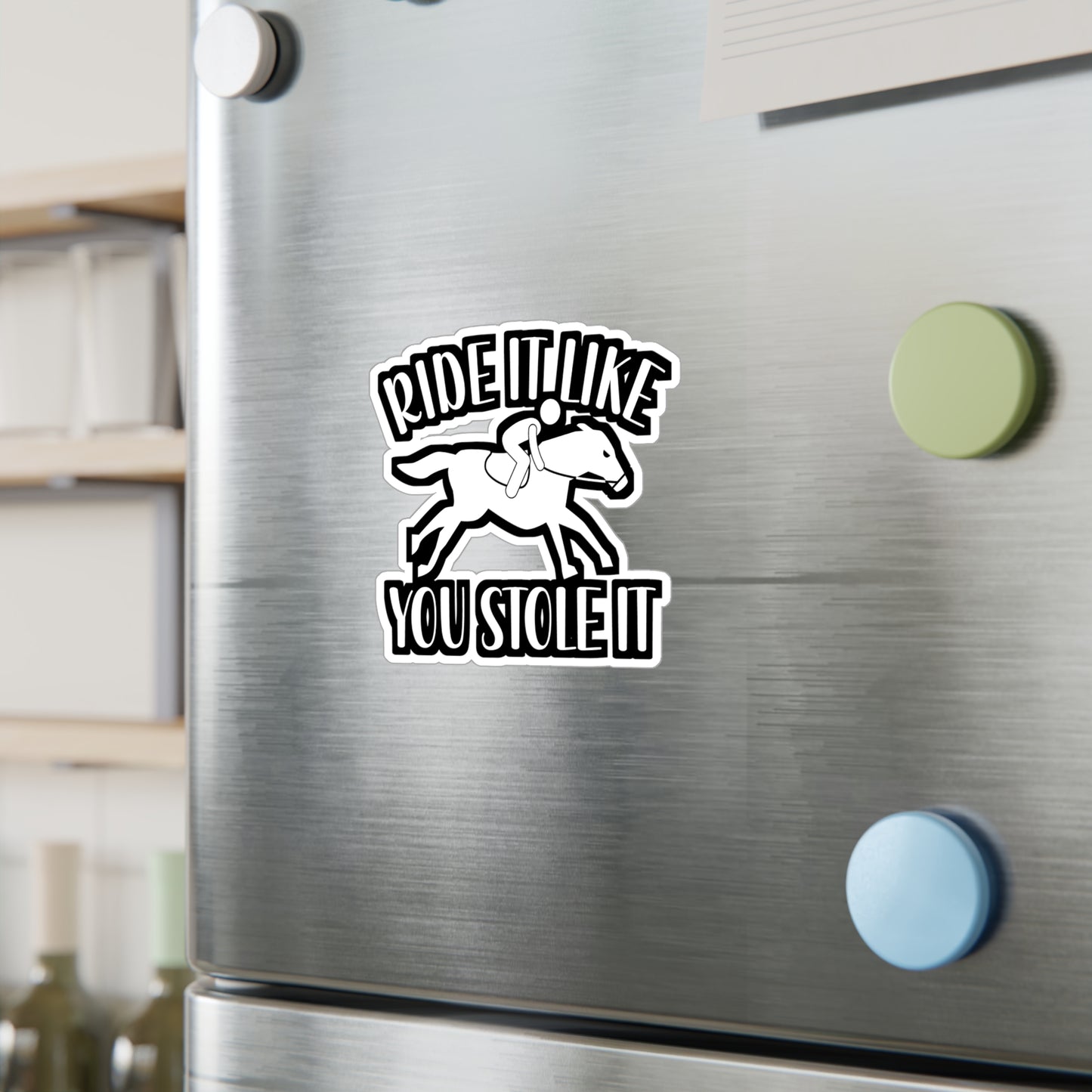 Ride It Like You Stole It - Horse Sticker for Wall, Laptop, Window, Truck, Car Horse Gift Vinyl Barn Decal Sticker