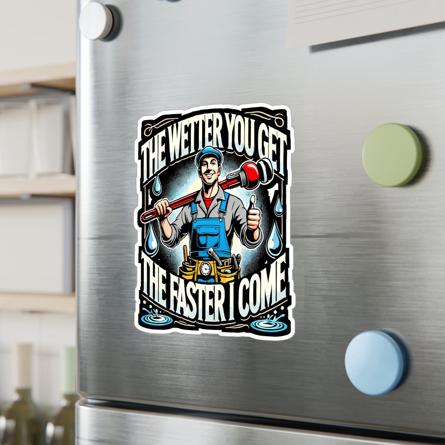 The Wetter You Get The Faster I Come - Plumber Sticker for Laptop Sticker. Water Bottle Sticker, Vinyl Pipefitter Decal - Plumber Gift