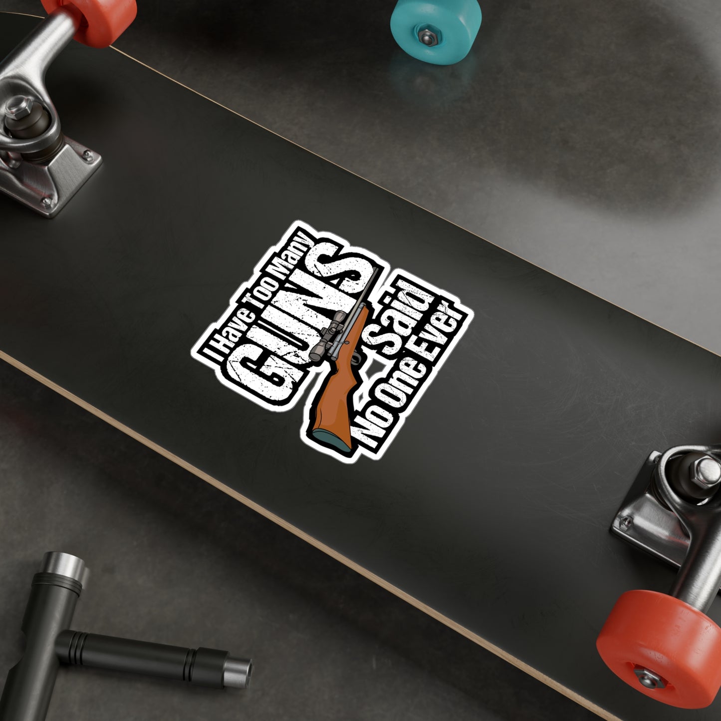 I Have Too Many Guns - Guns Sticker for Car Window Laptop Sticker. Water Bottle Sticker, Vinyl Sniper Decal, Boating Sticker - Guns Gift