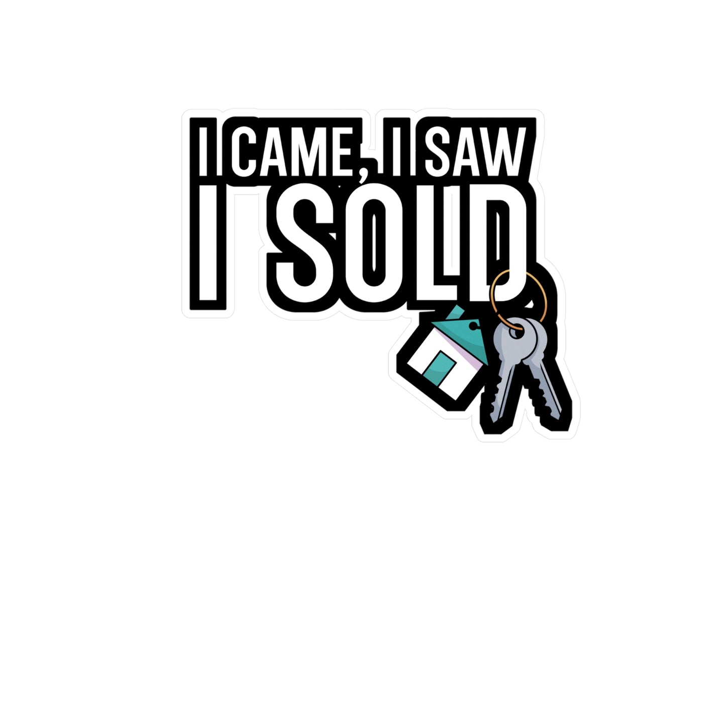 I came i saw i sold - Real estate Sticker for Car, Wall, Laptop, Window, Truck Real estate Gift Vinyl Real estate agent Decal Sticker