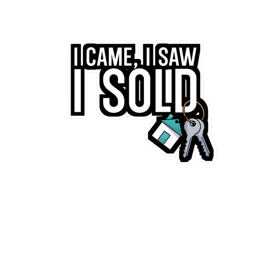 I came i saw i sold - Real estate Sticker for Car, Wall, Laptop, Window, Truck Real estate Gift Vinyl Real estate agent Decal Sticker