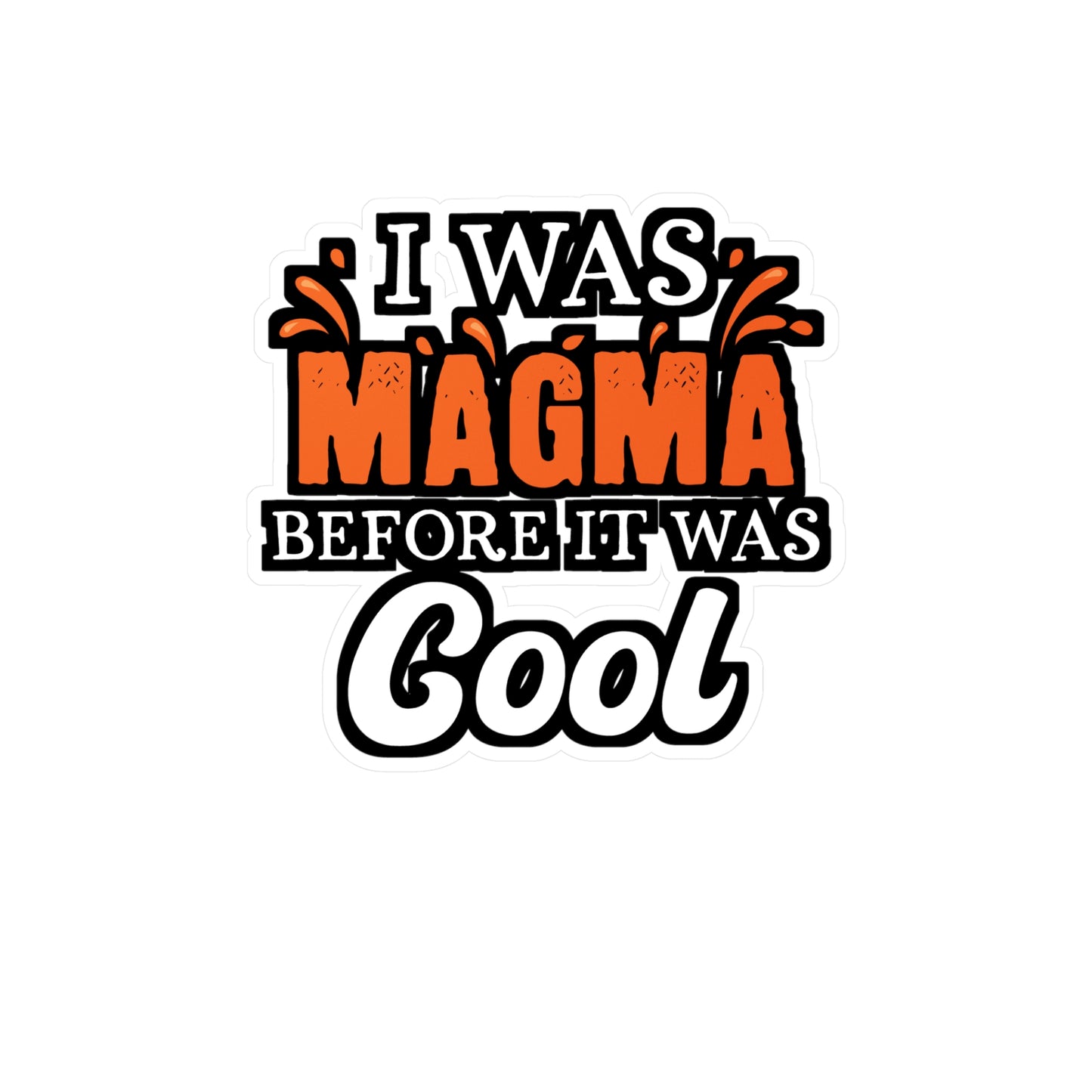 I Was Magma Before It Was Cool - Geology Sticker for Laptop Sticker. Water Bottle Sticker, Vinyl Geologist Decal - Geology Gift