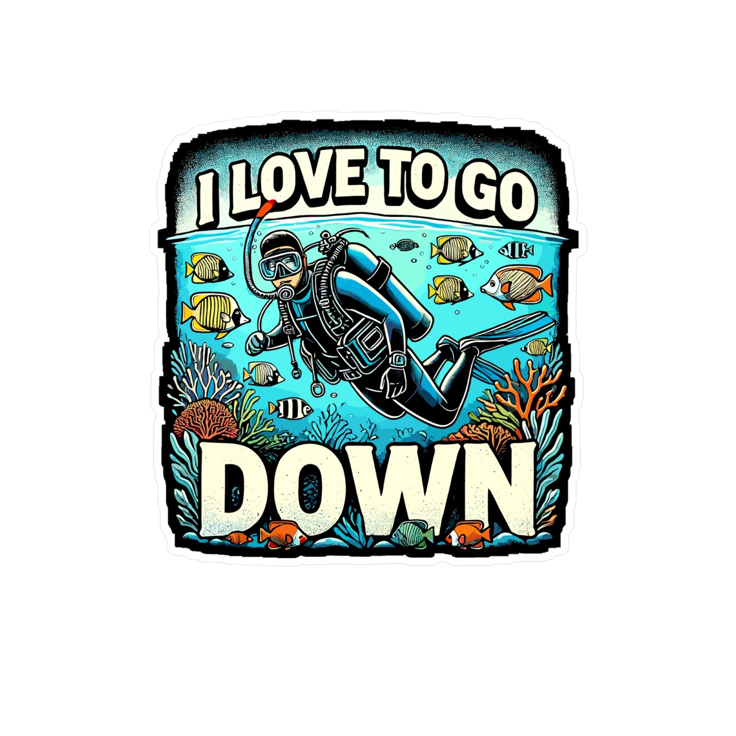 I Love To Go Down - Scuba diving Sticker for Laptop Sticker. Water Bottle Sticker, Vinyl Ocean Decal - Scuba diving Gift