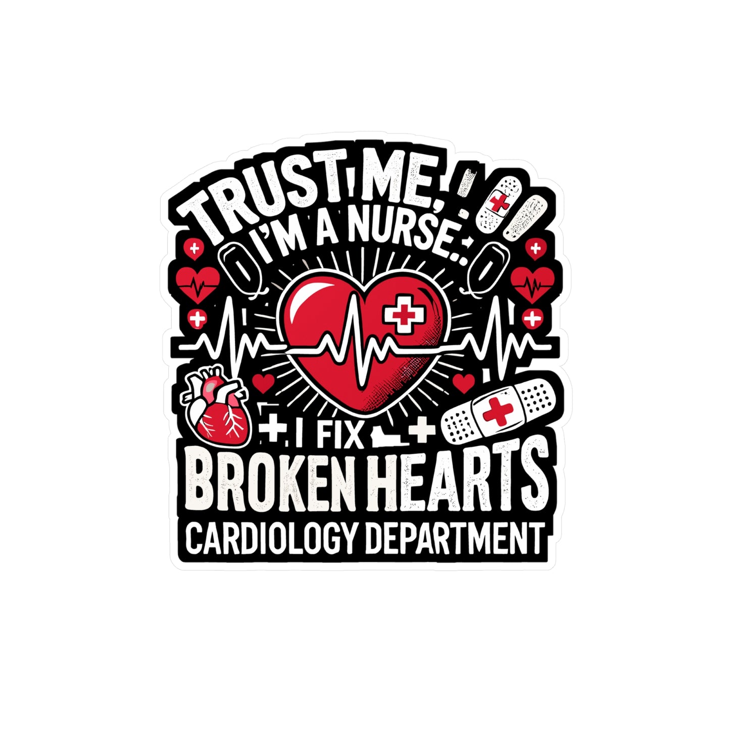 Trust me, I'm a Nurse I fix broken hearts Cardiology Department - Nurse Sticker for Laptop Sticker. Water Bottle Sticker, Vinyl Nursing-student Decal - Nurse Gift