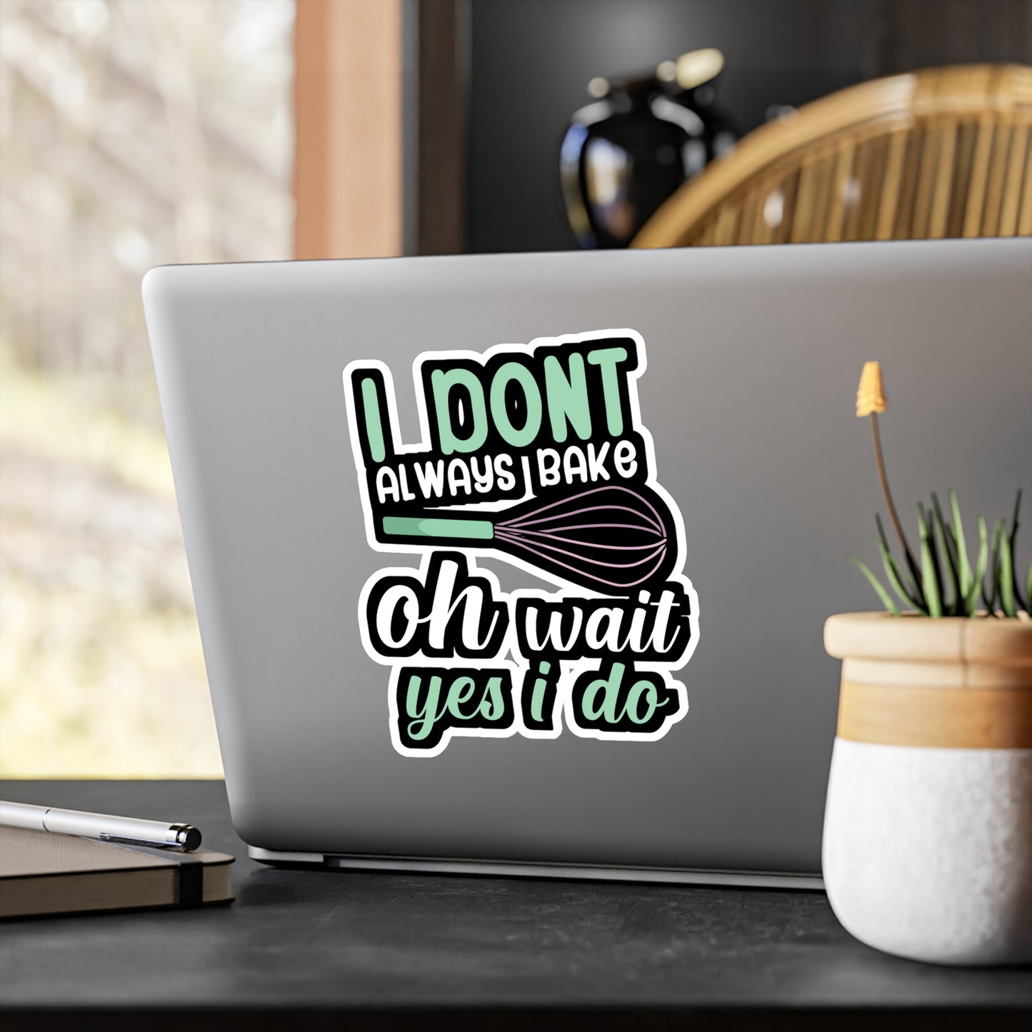 I don't always bake oh wait yes i do - Baker Sticker for Wall, Laptop, Window, Truck, Car Baker Gift Vinyl Bread lover Decal Sticker