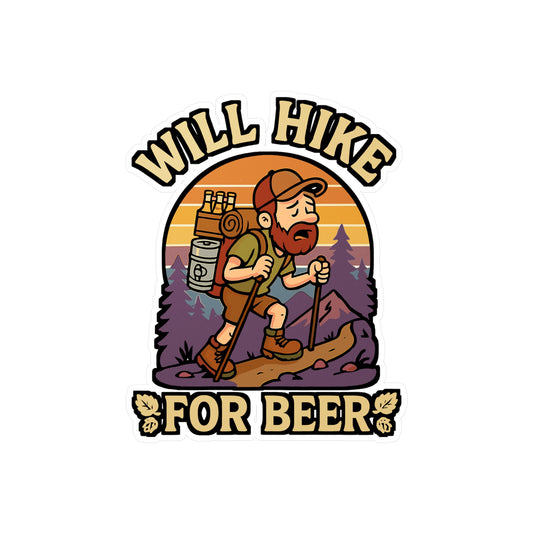 Will Hike For Beer - Hiking Sticker for Water Bottles, Laptops - Funny Gift for Hikers, Outdoors Enthusiasts