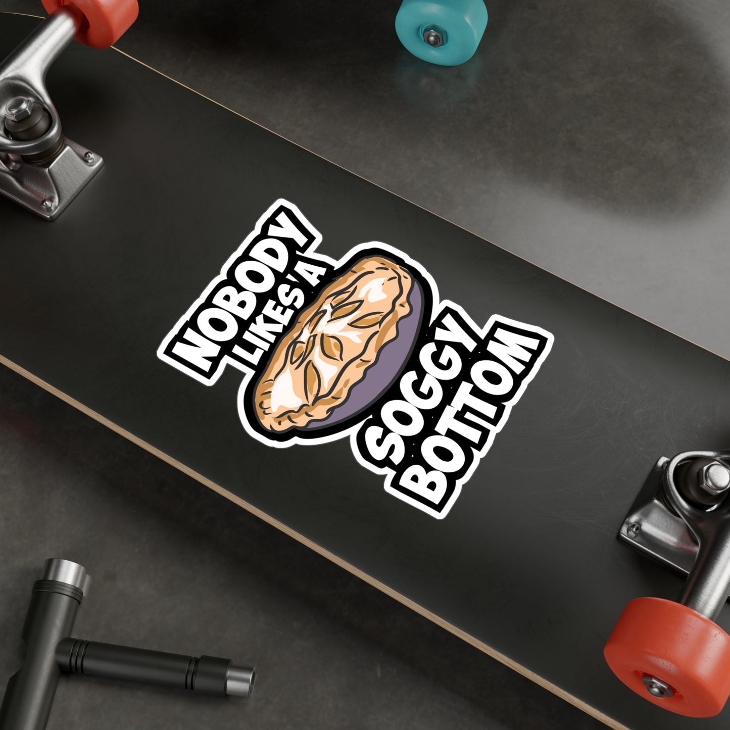 Nobody Likes A Soggy Bottom - Baking Sticker for Laptop Sticker. Water Bottle Sticker, Vinyl Sourdough Decal - Baking Gift