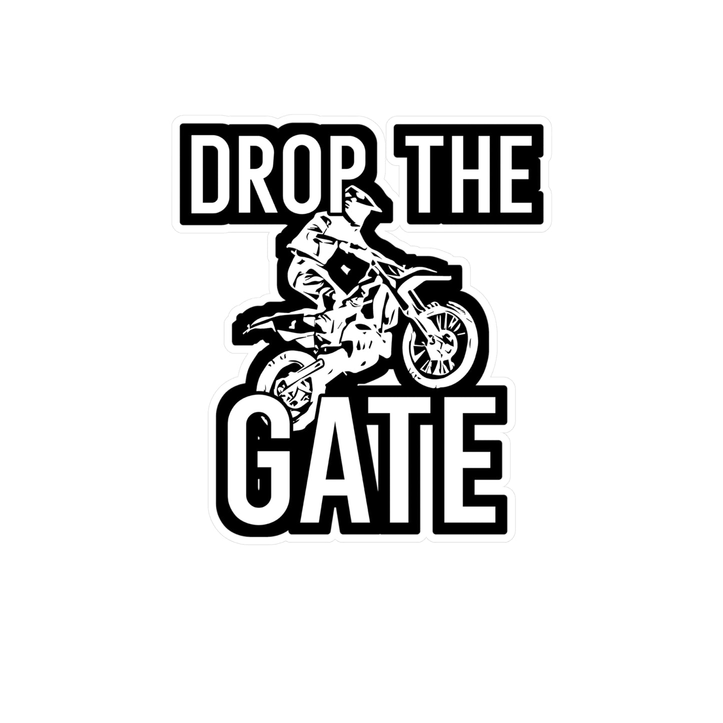 Drop The Gate - Motorcycle Sticker for Wall, Laptop, Window, Truck, Car Motorcycle Gift Vinyl Helmet Decal Sticker