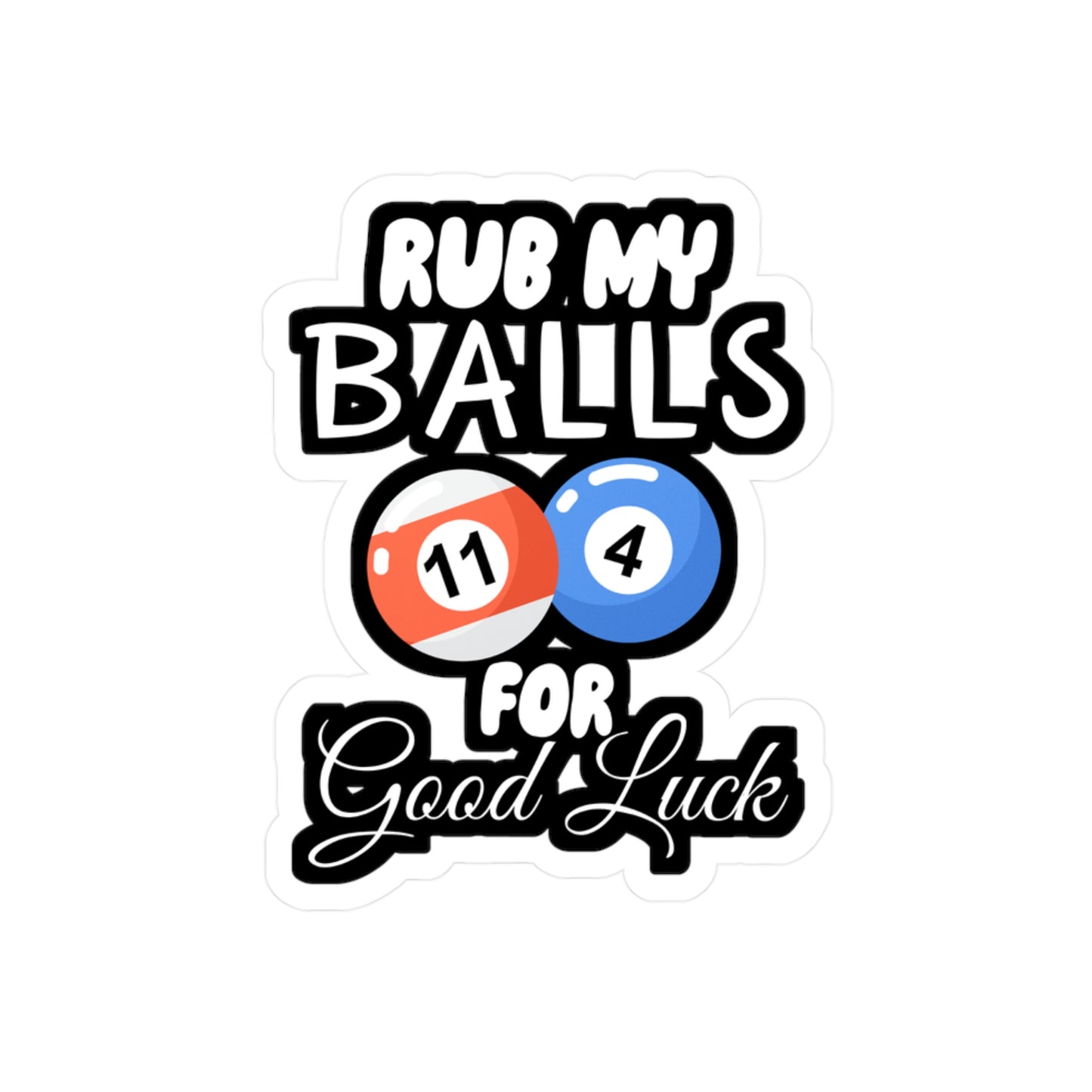 Rub My Balls For Good Luck - Billiards Sticker for Wall, Laptop, Window, Truck, Car Billiards Gift Vinyl Pool Decal Sticker