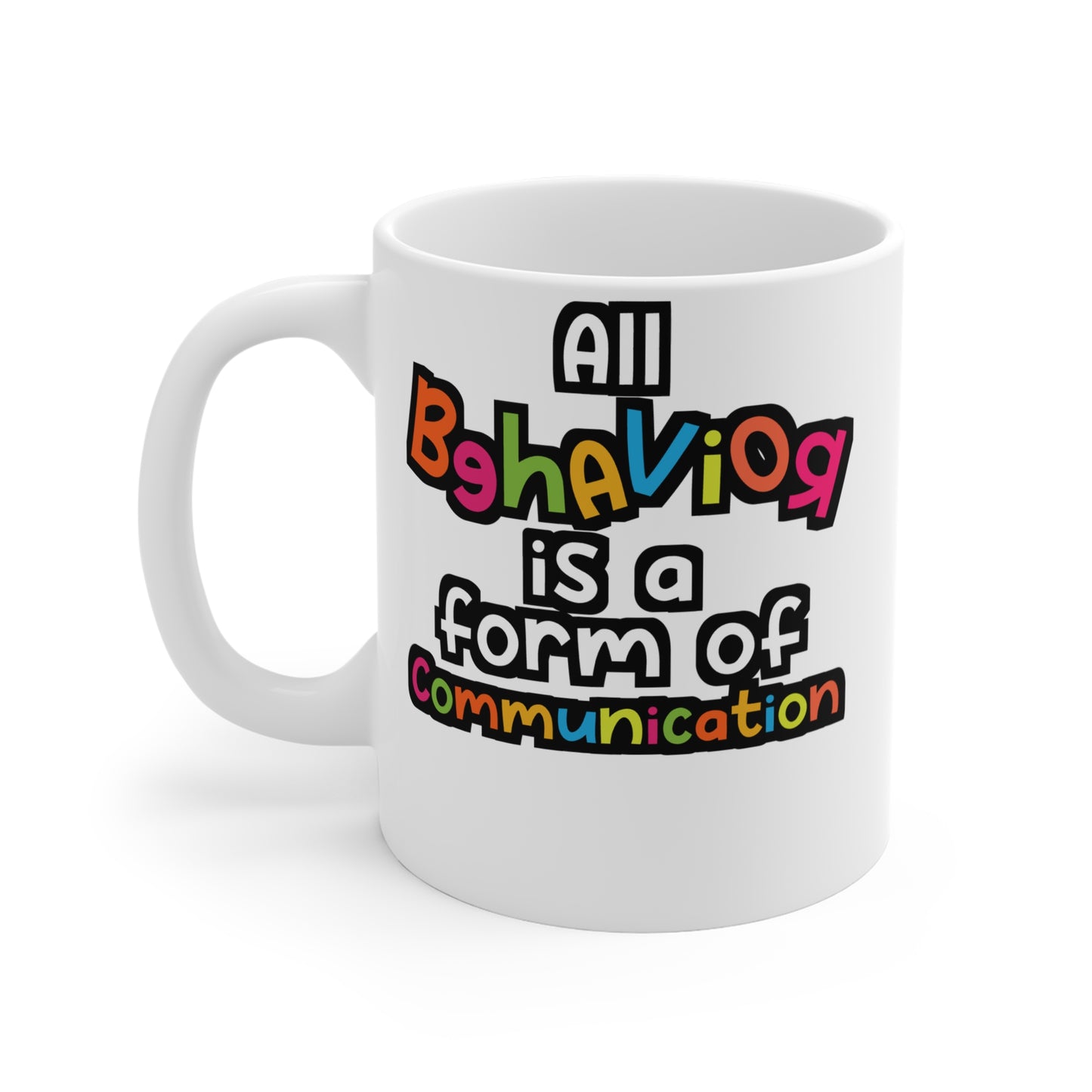 All Behavior Is A Form of Communication - Behavior-analyst Mug for Coffee 11oz. Behavior-analyst Cup, White ceramic, Verbal Mug - Behavior-analyst Gift