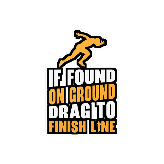 If Found On Ground Drag To Finish Line - Marathon Sticker for Laptop Sticker. Water Bottle Sticker, Vinyl Running Decal - Marathon Gift