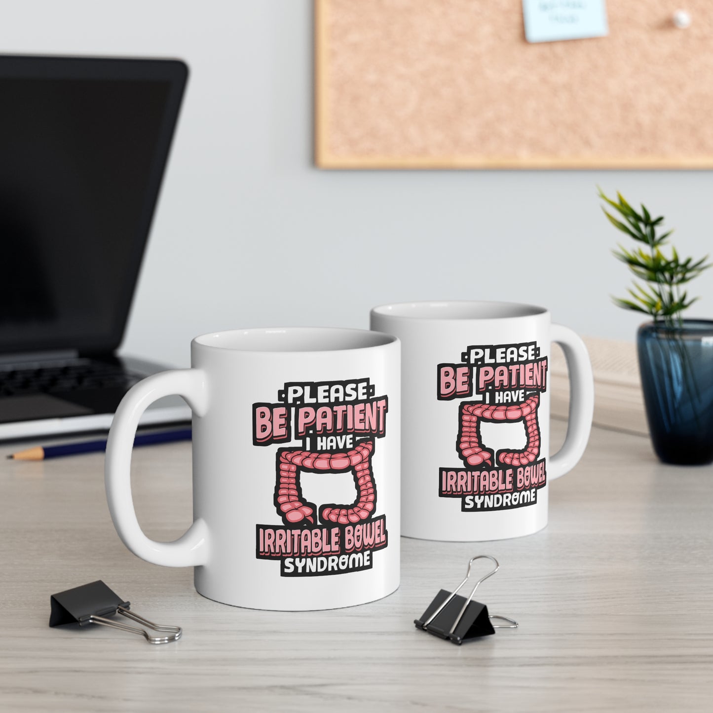 Be Patient I Have Irritable Bowel Syndrome - Irritable Mug for Coffee 11oz. Irritable Cup, White ceramic, Bowel Mug - Irritable Gift