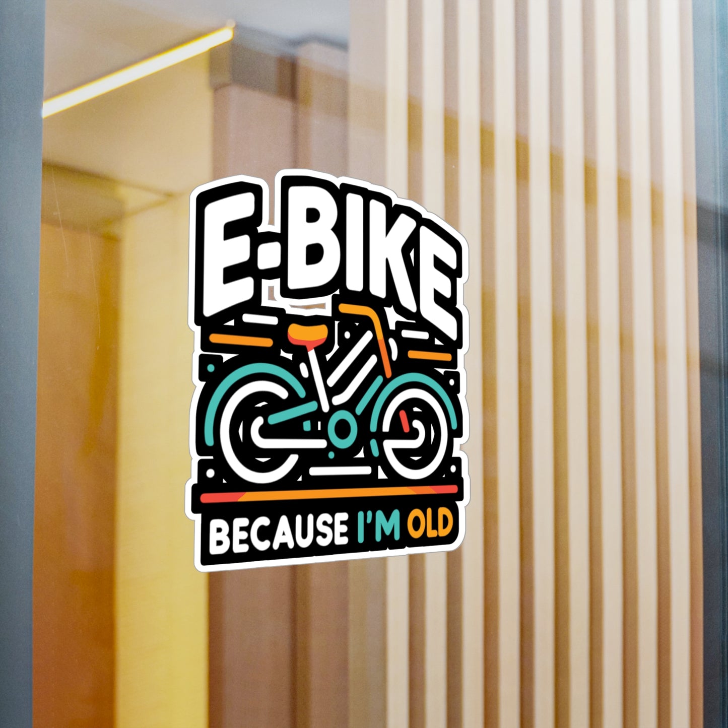 E-Bike Because I'm Old - E-bike Sticker for Laptop Sticker. Water Bottle Sticker, Vinyl Electric-bike Decal - E-bike Gift