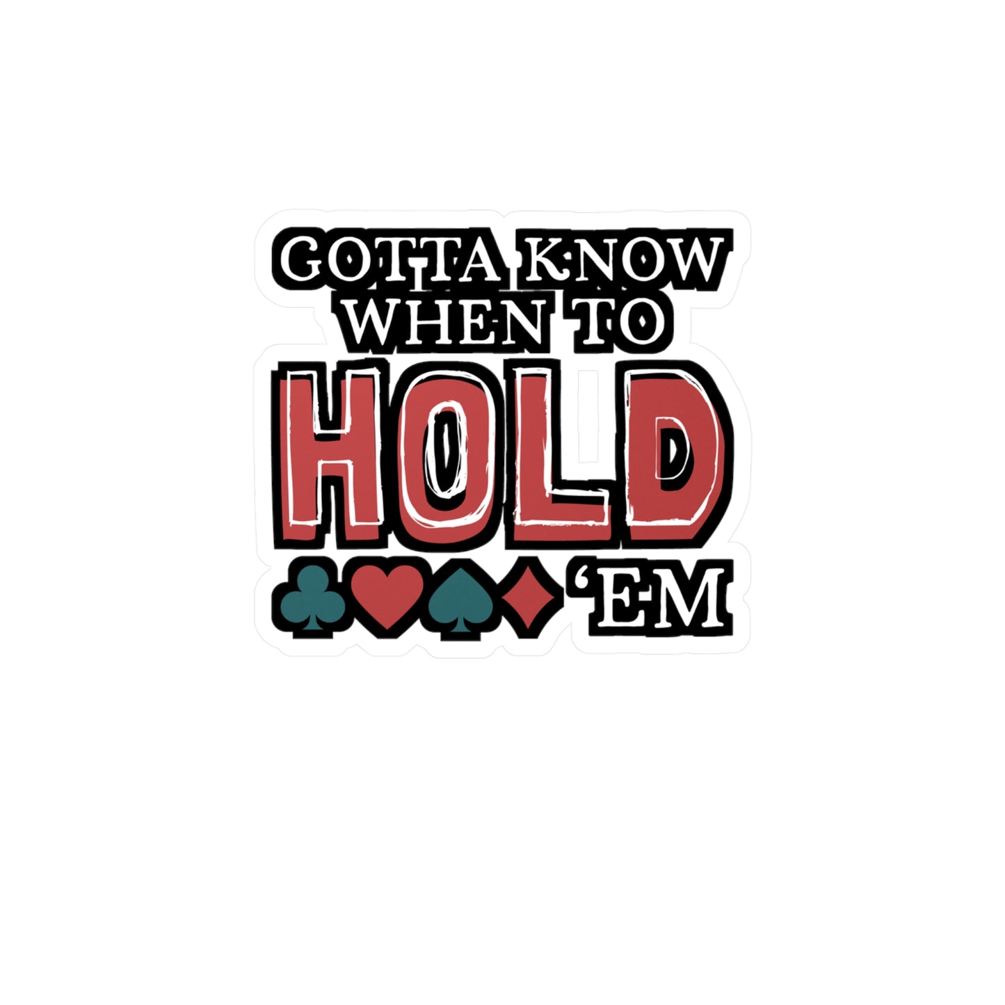 Gotta Know When To Hold 'Em - Poker Sticker for Laptop Sticker. Water Bottle Sticker, Vinyl Bluff Decal - Poker Gift