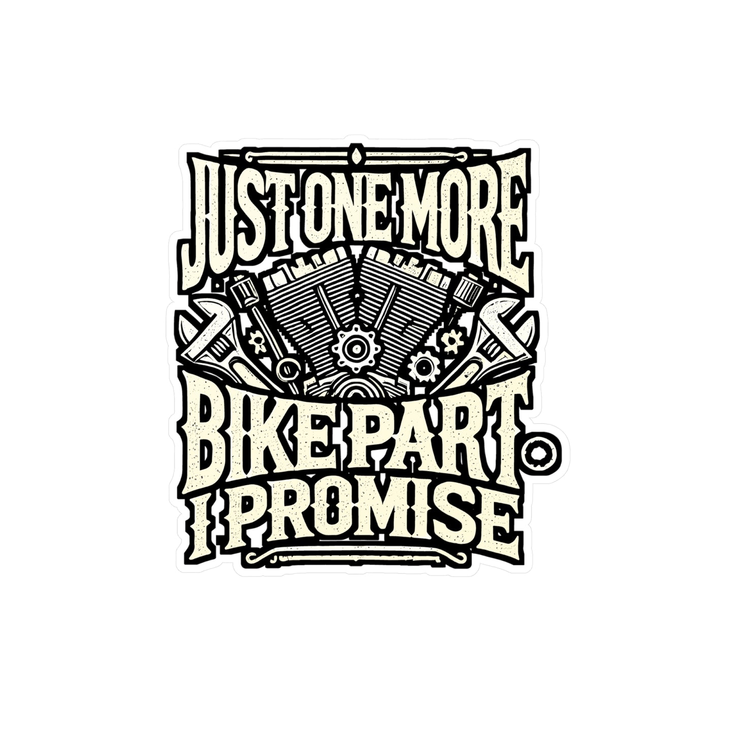Just One More Bike Part I Promise - Motorcycle Sticker for Laptop Sticker. Water Bottle Sticker, Vinyl Mechanic Decal - Motorcycle Gift