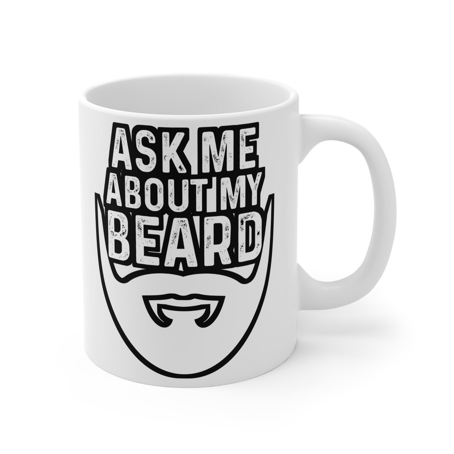 Ask Me About My Beard - Beard Mug for Coffee 11oz. Beard Cup, White ceramic, Bearded Mug, Man Tea Cup - Beard Gift