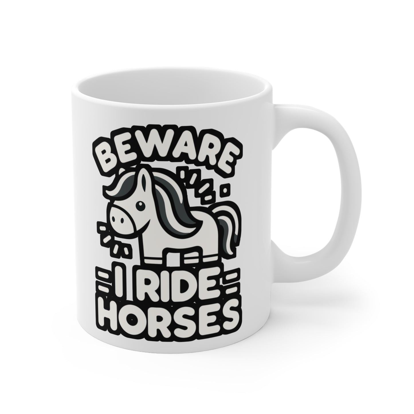 Beware I Ride Horses  - Horse Mug for Coffee 11oz. Horse Cup, White ceramic, Pasture Mug, Neigh Tea Cup - Horse Gift