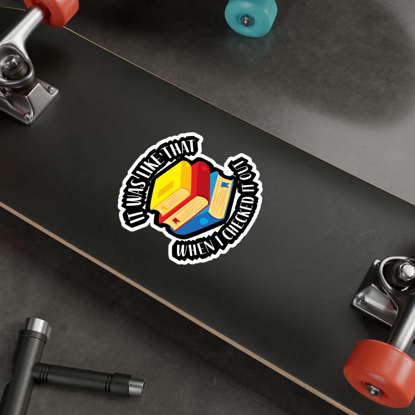 It Was Like That When I Checked It Out - Librarian Sticker for Wall, Laptop, Window, Truck, Car Librarian Gift Vinyl Library Decal Sticker