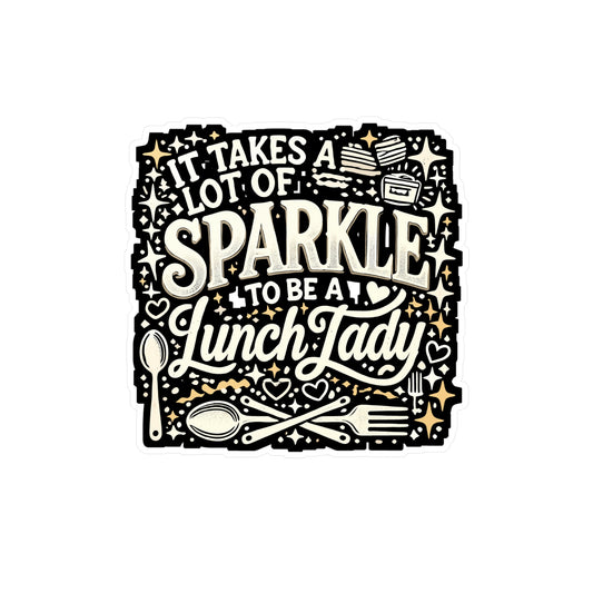 It Takes A Lot Of Sparkle To Be A Lunch Lady - Lunch lady Sticker for Laptop Sticker. Water Bottle Sticker, Vinyl School lunch Decal - Lunch lady Gift